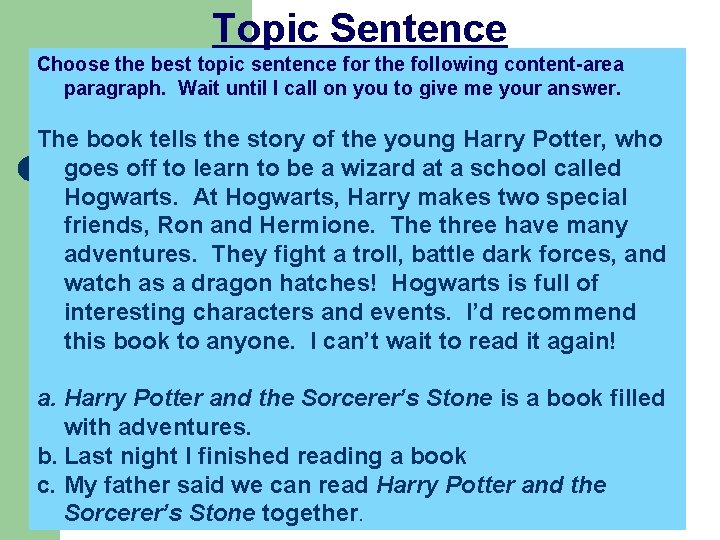 Topic Sentence Choose the best topic sentence for the following content-area paragraph. Wait until