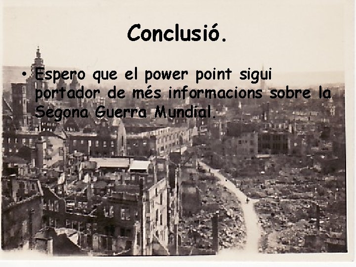 Conclusió. • Espero que el power point sigui portador de més informacions sobre la