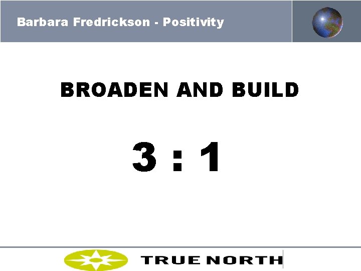 Barbara Fredrickson - Positivity BROADEN AND BUILD 3: 1 MOLTKE-LETH 