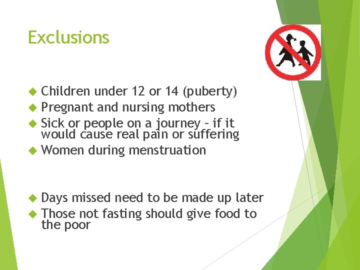 Exclusions Children under 12 or 14 (puberty) Pregnant and nursing mothers Sick or people