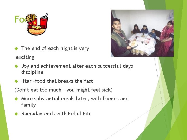 Food? The end of each night is very exciting Joy and achievement after each