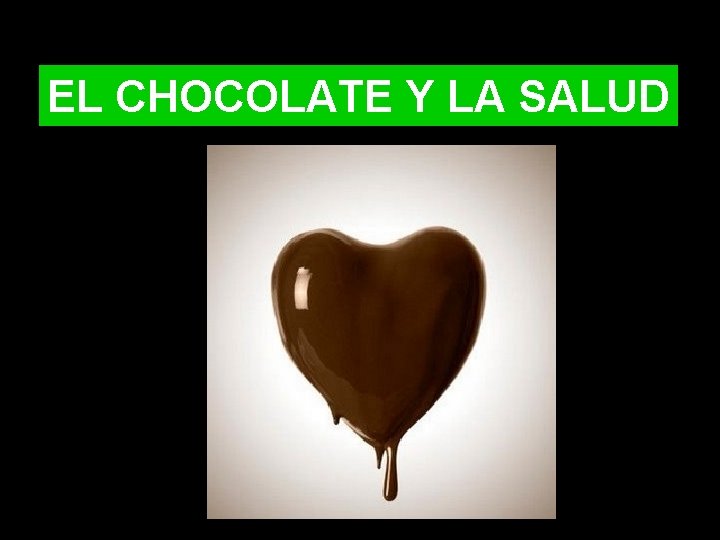 EL CHOCOLATE Y LA SALUD 