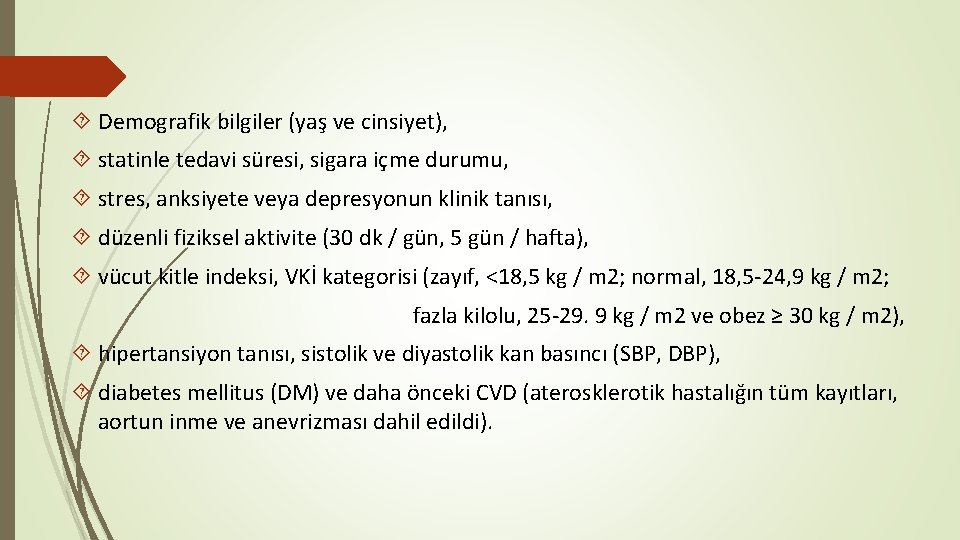 Demografik bilgiler (yaş ve cinsiyet), statinle tedavi süresi, sigara içme durumu, stres, anksiyete Demografik bilgiler (yaş ve cinsiyet), statinle tedavi süresi, sigara içme durumu, stres, anksiyete