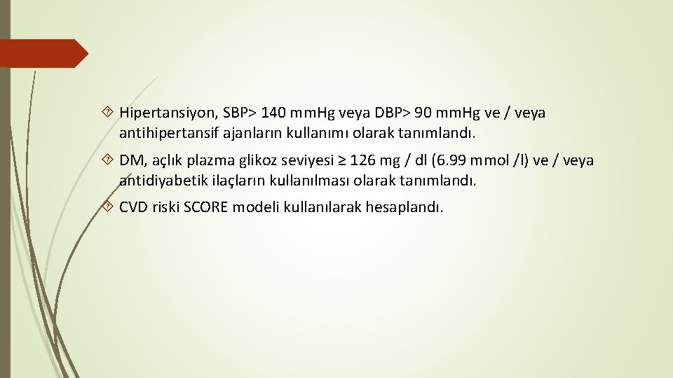  Hipertansiyon, SBP> 140 mm. Hg veya DBP> 90 mm. Hg ve / veya