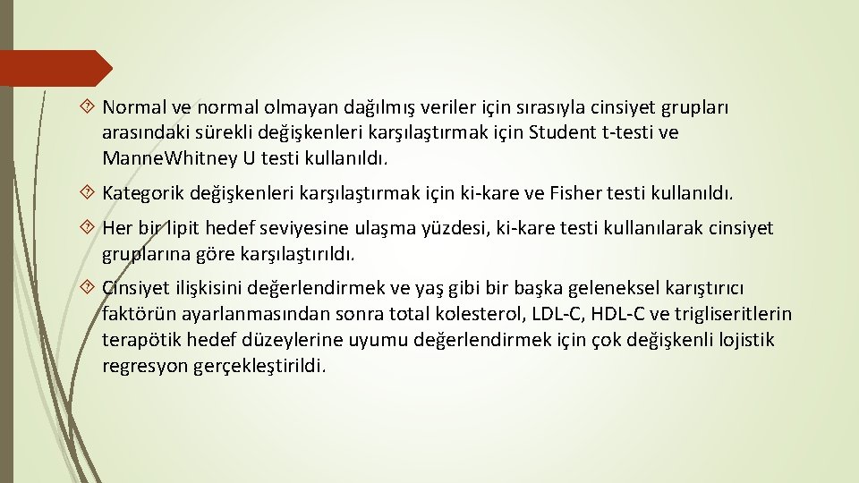  Normal ve normal olmayan dağılmış veriler için sırasıyla cinsiyet grupları arasındaki sürekli değişkenleri