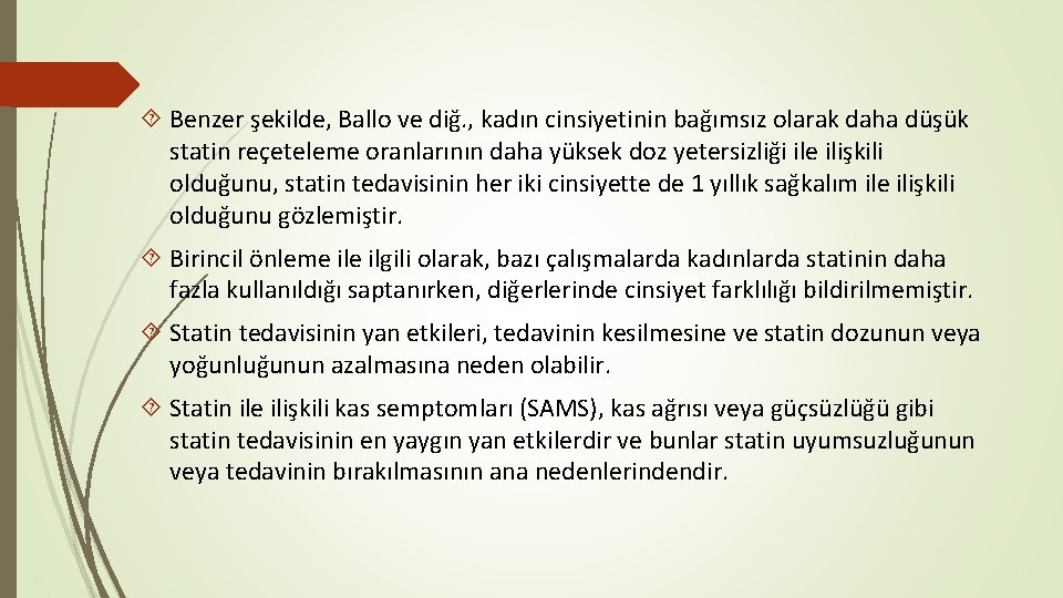  Benzer şekilde, Ballo ve diğ. , kadın cinsiyetinin bağımsız olarak daha düşük statin