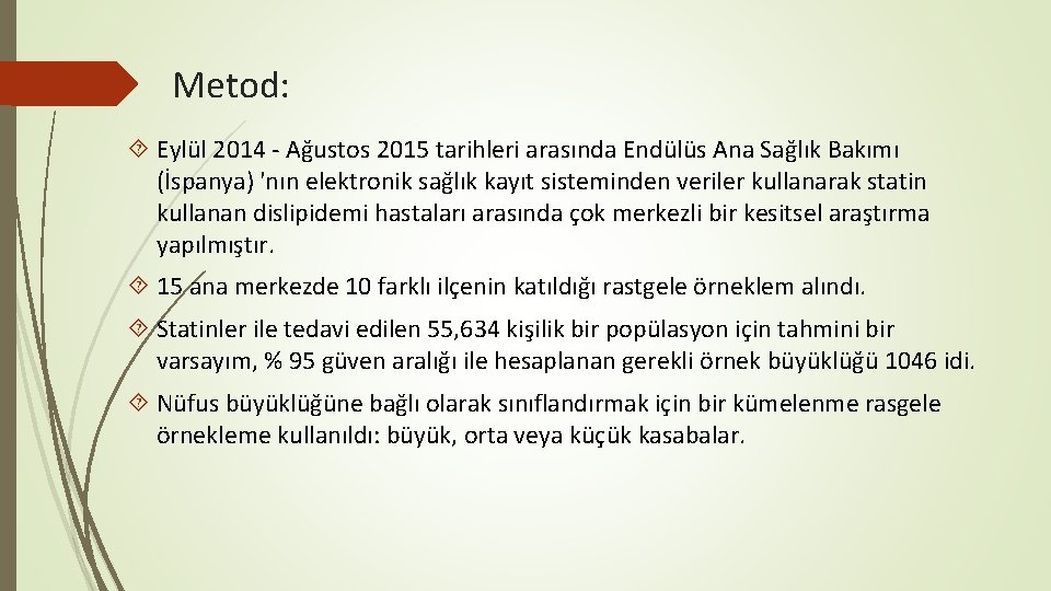 Metod: Eylül 2014 - Ağustos 2015 tarihleri arasında Endülüs Ana Sağlık Bakımı (İspanya) 'nın