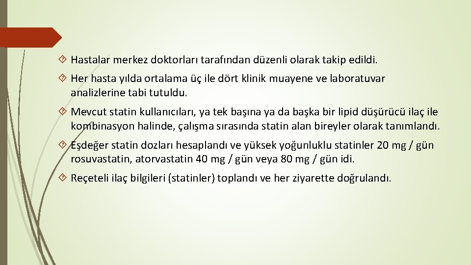  Hastalar merkez doktorları tarafından düzenli olarak takip edildi. Her hasta yılda ortalama üç