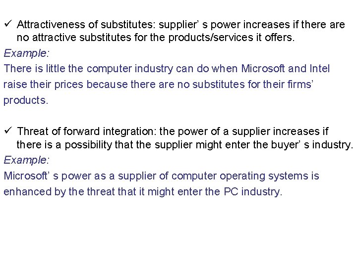 ü Attractiveness of substitutes: supplier’ s power increases if there are no attractive substitutes