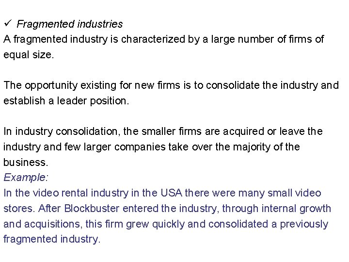 ü Fragmented industries A fragmented industry is characterized by a large number of firms