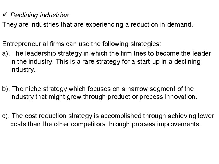 ü Declining industries They are industries that are experiencing a reduction in demand. Entrepreneurial