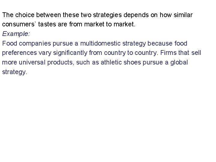 The choice between these two strategies depends on how similar consumers` tastes are from