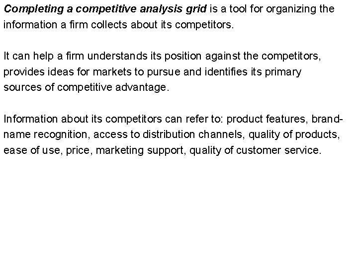 Completing a competitive analysis grid is a tool for organizing the information a firm