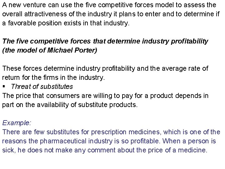 A new venture can use the five competitive forces model to assess the overall