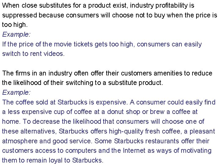 When close substitutes for a product exist, industry profitability is suppressed because consumers will