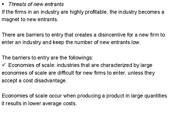 § Threats of new entrants If the firms in an industry are highly profitable,