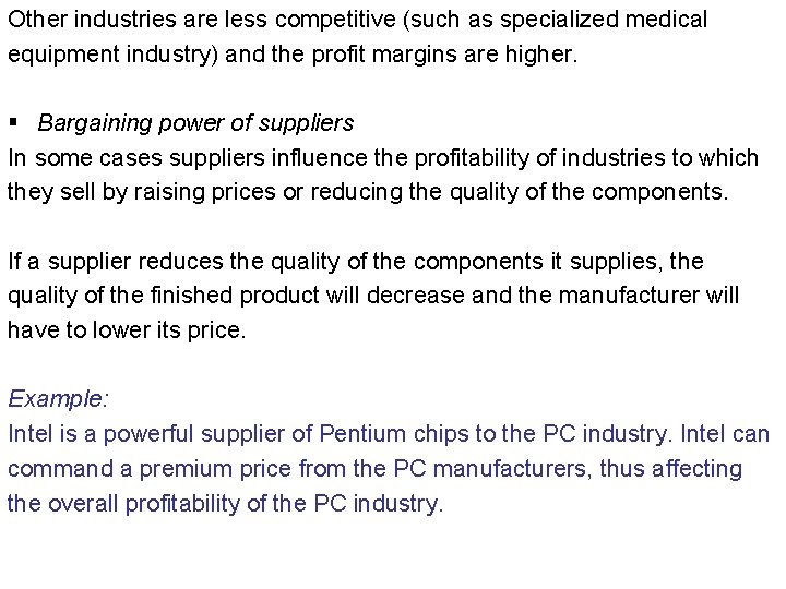 Other industries are less competitive (such as specialized medical equipment industry) and the profit