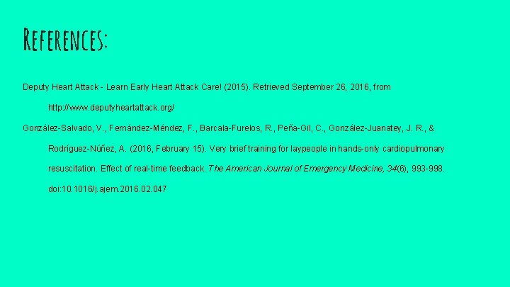 References: Deputy Heart Attack - Learn Early Heart Attack Care! (2015). Retrieved September 26,