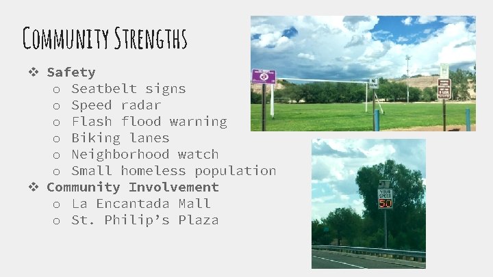 Community Strengths v Safety o Seatbelt signs o Speed radar o Flash flood warning