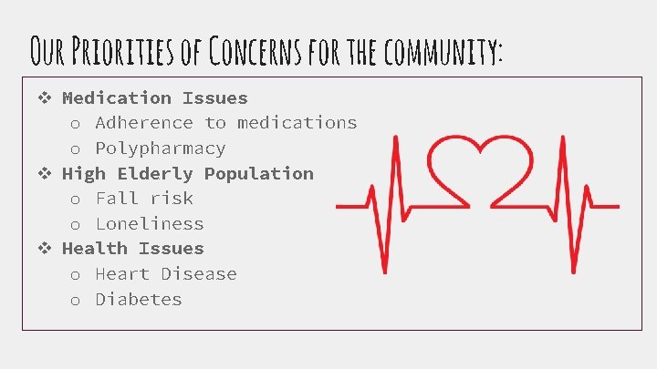 Our Priorities of Concerns for the community: v Medication Issues o Adherence to medications