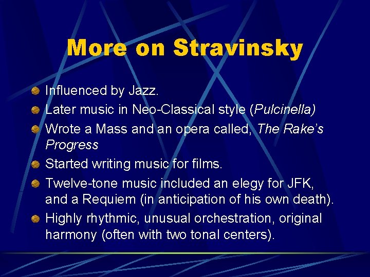 More on Stravinsky Influenced by Jazz. Later music in Neo-Classical style (Pulcinella) Wrote a