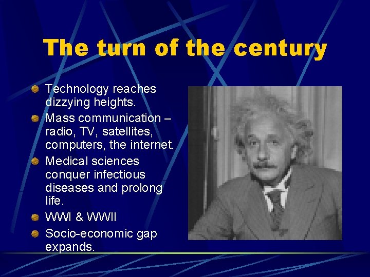 The turn of the century Technology reaches dizzying heights. Mass communication – radio, TV,