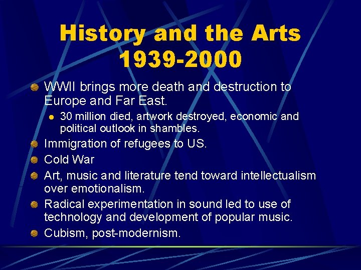 History and the Arts 1939 -2000 WWII brings more death and destruction to Europe