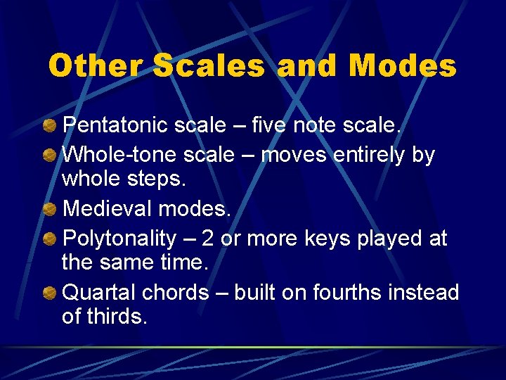 Other Scales and Modes Pentatonic scale – five note scale. Whole-tone scale – moves