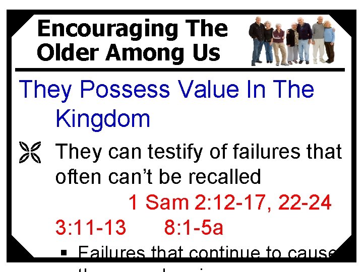Encouraging The Older Among Us They Possess Value In The Kingdom Ë They can