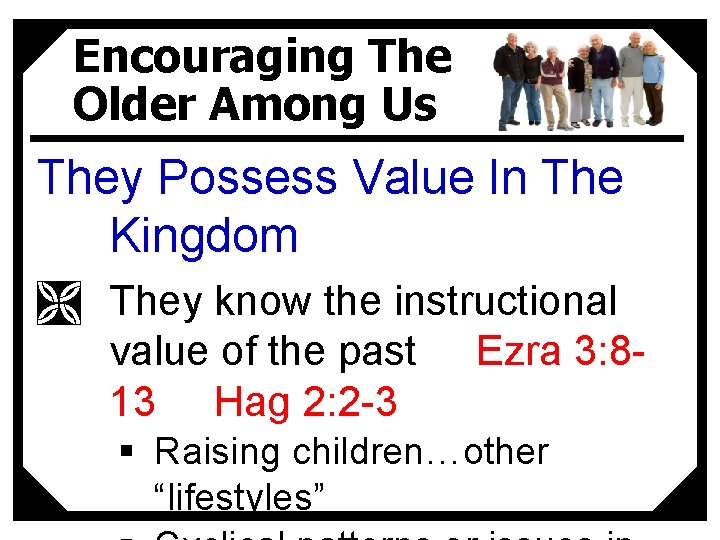 Encouraging The Older Among Us They Possess Value In The Kingdom Ì They know