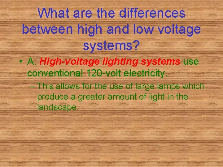 What are the differences between high and low voltage systems? • A. High-voltage lighting