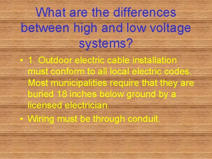 What are the differences between high and low voltage systems? • 1. Outdoor electric