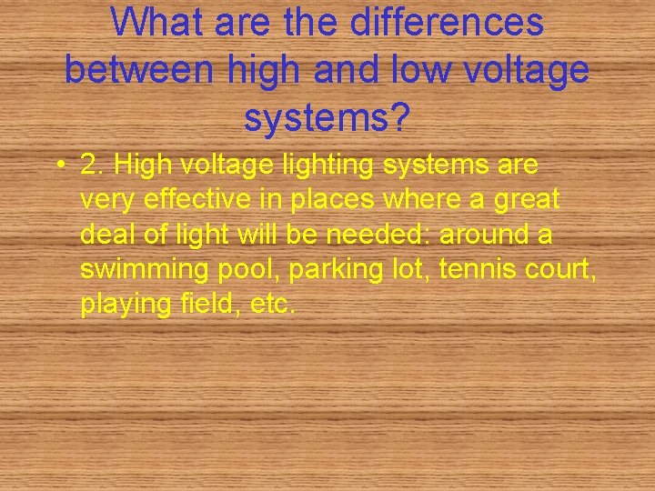 What are the differences between high and low voltage systems? • 2. High voltage