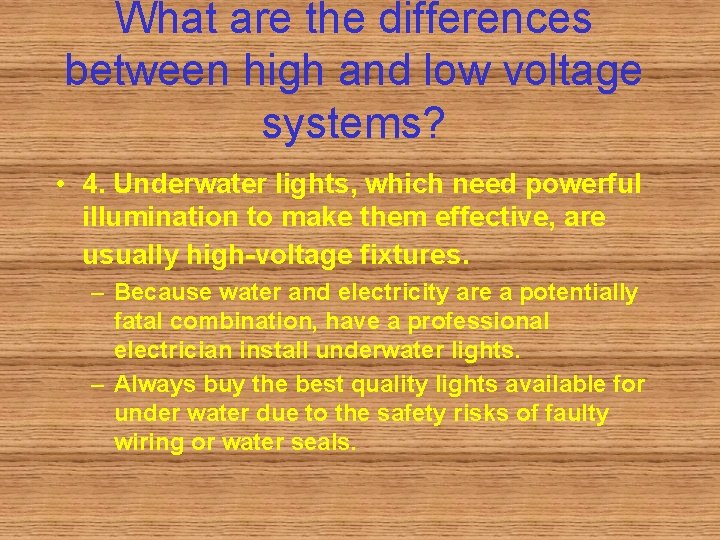 What are the differences between high and low voltage systems? • 4. Underwater lights,