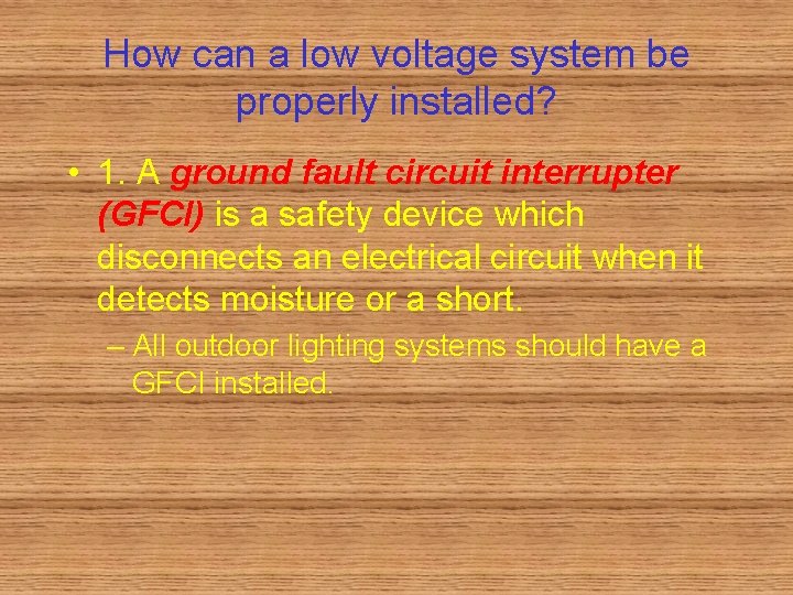 How can a low voltage system be properly installed? • 1. A ground fault