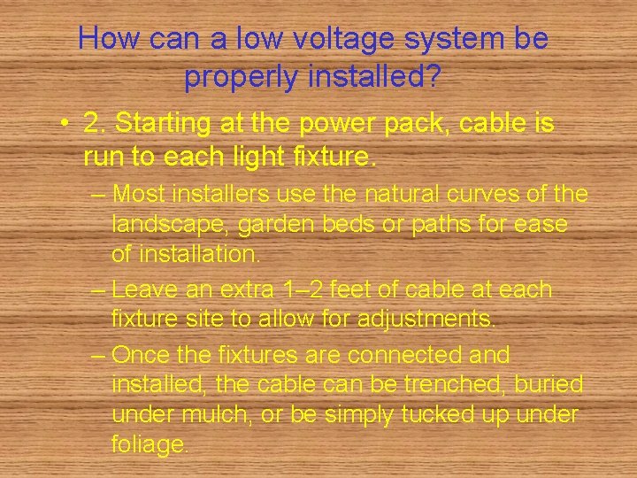 How can a low voltage system be properly installed? • 2. Starting at the