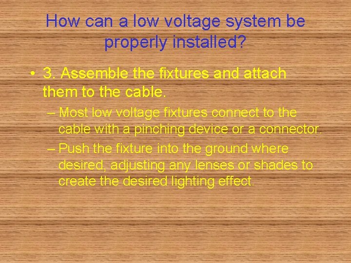 How can a low voltage system be properly installed? • 3. Assemble the fixtures