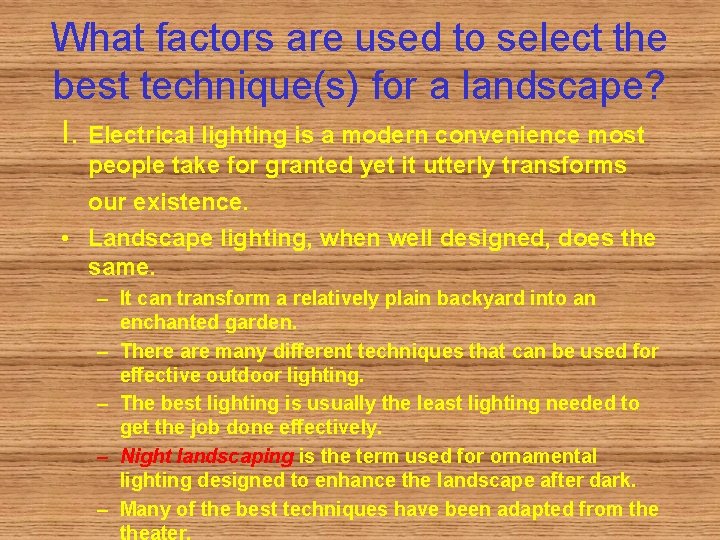 What factors are used to select the best technique(s) for a landscape? I. Electrical