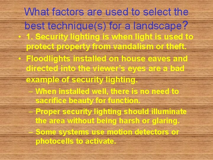 What factors are used to select the best technique(s) for a landscape? • 1.