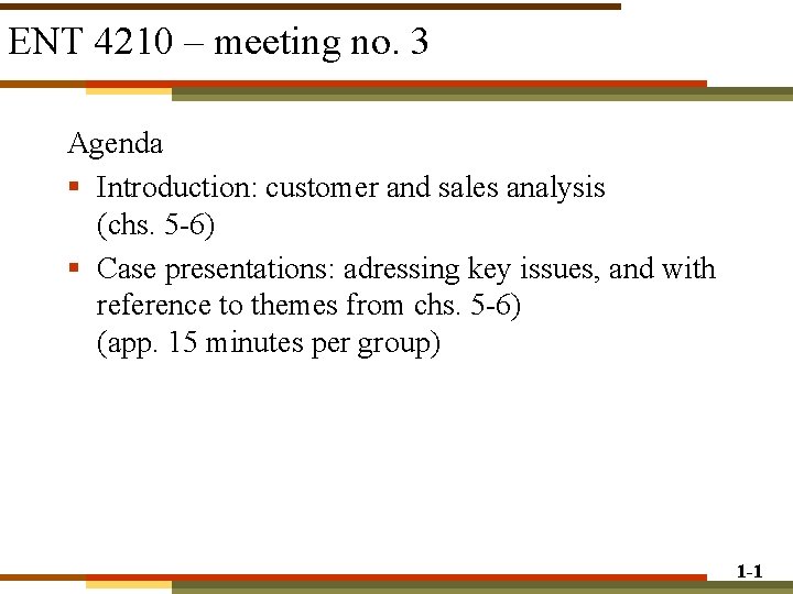 ENT 4210 – meeting no. 3 Agenda § Introduction: customer and sales analysis (chs. ENT 4210 – meeting no. 3 Agenda § Introduction: customer and sales analysis (chs.