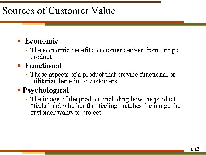 Sources of Customer Value § Economic: § The economic benefit a customer derives from Sources of Customer Value § Economic: § The economic benefit a customer derives from