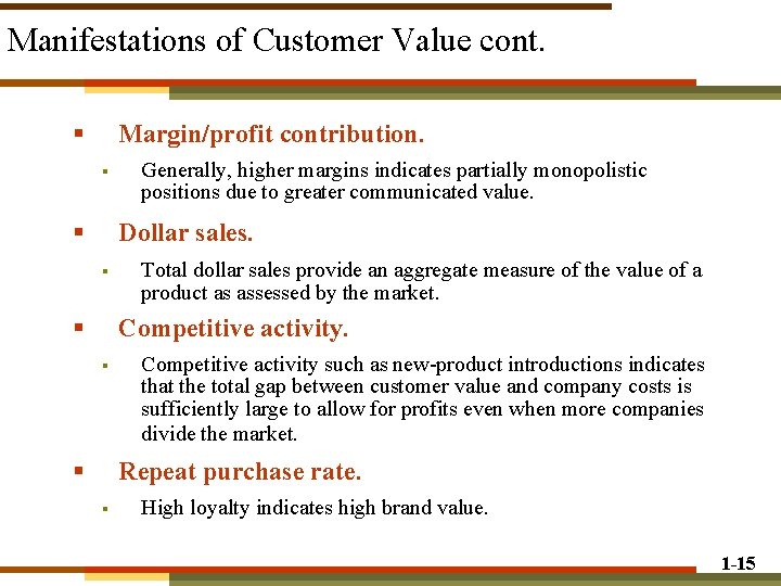 Manifestations of Customer Value cont. § Margin/profit contribution. § § Generally, higher margins indicates Manifestations of Customer Value cont. § Margin/profit contribution. § § Generally, higher margins indicates