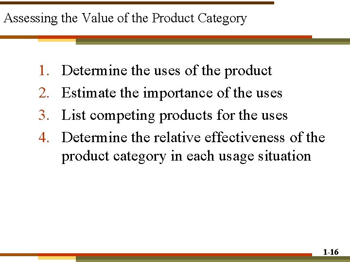 Assessing the Value of the Product Category 1. 2. 3. 4. Determine the uses Assessing the Value of the Product Category 1. 2. 3. 4. Determine the uses