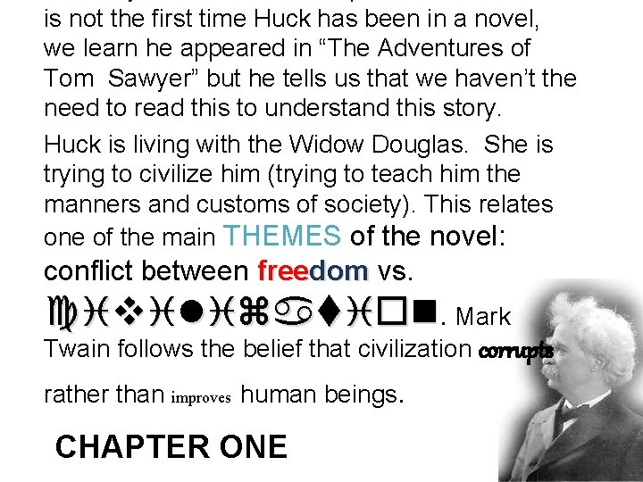 is not the first time Huck has been in a novel, we learn he