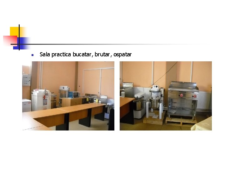 n Sala practica bucatar, brutar, ospatar n Sala practica bucatar, brutar, ospatar