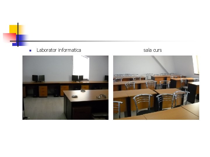 n Laborator informatica sala curs n Laborator informatica sala curs