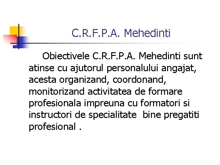 C. R. F. P. A. Mehedinti Obiectivele C. R. F. P. A. Mehedinti sunt C. R. F. P. A. Mehedinti Obiectivele C. R. F. P. A. Mehedinti sunt