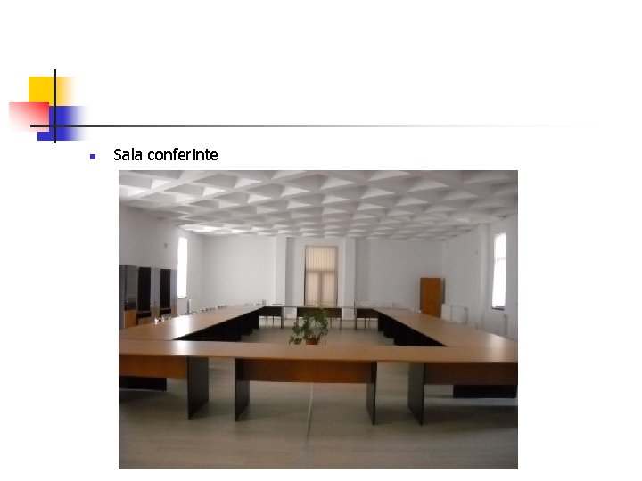 n Sala conferinte n Sala conferinte