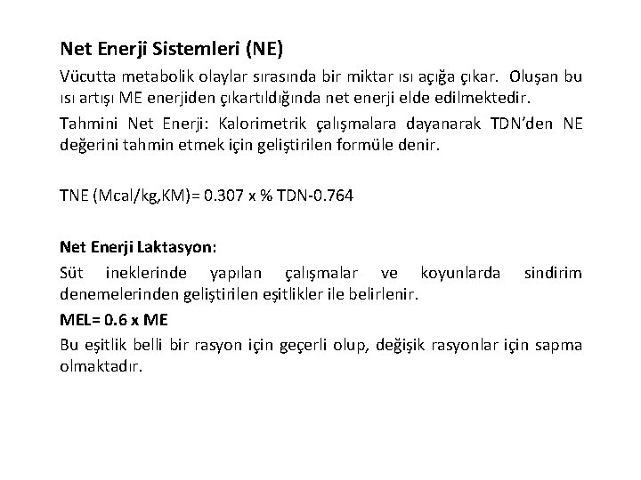 Net Enerji Sistemleri (NE) Vücutta metabolik olaylar sırasında bir miktar ısı açığa çıkar. Oluşan