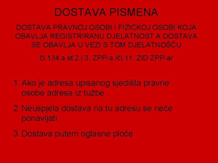 DOSTAVA PISMENA DOSTAVA PRAVNOJ OSOBI I FIZIČKOJ OSOBI KOJA OBAVLJA REGISTRIRANU DJELATNOST A DOSTAVA